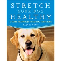 Stretch Your Dog Healthy: A Hands-on Approach to Natural Canine Care, Plume