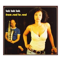 Tok Tok Tok - From Soul To Soul EU수입반, 1CD