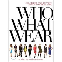 Who What Wear : Celebrity and Runway Style for Real Life, Abrams