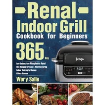 (영문도서) Renal Indoor Grill Cookbook for Beginners: 365-Day Low Sodium Low Phosphorus Renal Diet Reci... Hardcover, Keto Batu, English, 9781639352708