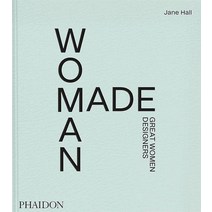 Woman Made:Great Women Designers, Woman Made, Hall, Jane(저),Phaidon Press.., Phaidon Press