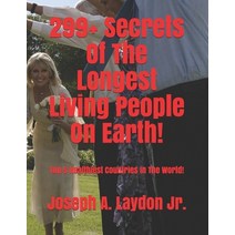 299+ Secrets Of The Longest Living People On Earth!: Top 5 Healthiest Countries In The World! Paperback, Independently Published, English, 9798701696400