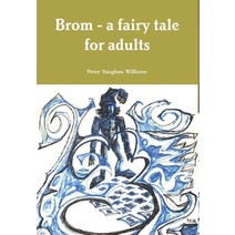 (영문도서) Brom - a fairy tale for adults Hardcover, Lulu.com, English, 9781471730641