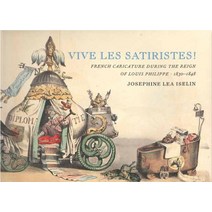 (영문도서) Vive Les Satiristes!: French Caricature During the Reign of Louis Philipp 1830-1848 Paperback, Grolier Club, English, 9781605830667