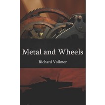 (영문도서) Metal and Wheels Paperback, Richard Vollmer, English, 9781736088128