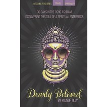 (영문도서) Dearly Beloved: 30 days in the OSHO ashram discovering the soul of a spiritual enterprise. Paperback, White Tea Studios, English, 9780639982908