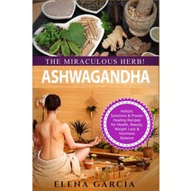 Ashwagandha - The Miraculous Herb!: Holistic Solutions & Proven Healing Recipes for Health Beauty ... Paperback, Your Wellness Books