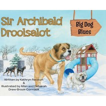 Sir Archibald Droolsalot - Big Dog Blues Hardcover, Tellwell Talent