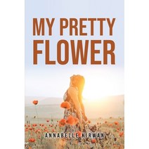(영문도서) My Pretty Flower Paperback, Annabelle Kirwan, English, 9781805093190