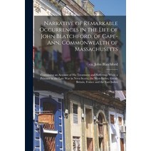 (영문도서) Narrative of Remarkable Occurrences in the Life of John Blatchford of Cape-Ann Commonwealth... Paperback, Legare Street Press, English, 9781015116412