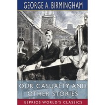 (영문도서) Our Casualty and Other Stories (Esprios Classics) Paperback, Blurb, English, 9781034931317