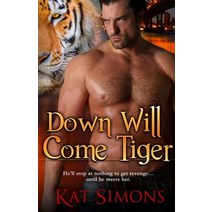 (영문도서) Down Will Come Tiger Paperback, T&d Publishing, English, 9781944600174