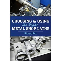 (영문도서) Choosing & Using the Right Metal Shop Lathe Paperback, Industrial Press