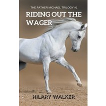 Riding Out the Wager: The Story of a Damaged Horse & His Soldier Paperback, Hilary Walker, English, 9781393361237