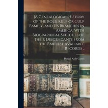 (영문도서) [A Genealogical History of the Kolb Kulp or Culp Family and its Branches in America With B... Paperback, Legare Street Press, English, 9781015531116