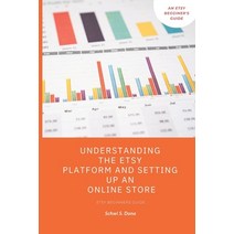 (영문도서) Understanding the Etsy Platform and Setting up an Online Store: Etsy beginners guide Paperback, Independently Published, English, 9798375584485