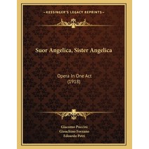Suor Angelica Sister Angelica: Opera In One Act (1918) Paperback, Kessinger Publishing, English, 9781164821809