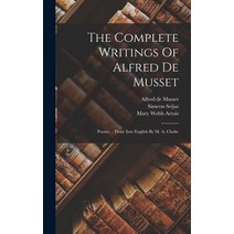 (영문도서) The Complete Writings Of Alfred De Musset: Poems ... Done Into English By M. A. Clarke Hardcover, Legare Street Press, 9781016010993