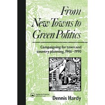 (영문도서) From New Towns to Green Politics: Campaigning for Town and Country Planning 1946-1990 Paperback, Routledge, English, 9780415511742