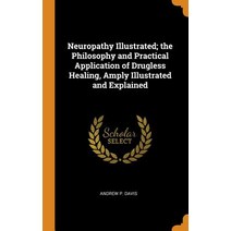 (영문도서) Neuropathy Illustrated; the Philosophy and Practical Application of Drugless Healing Amply I... Hardcover, Franklin Classics, English, 9780342771486
