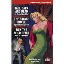 (영문도서) Tall Dark and Dead / The Savage Chase / Run the Wild River Paperback, Stark House Press, English, 9781944520755
