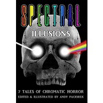 (영문도서) Spectral Illusions: 7 Tales of Chromatic Horror Hardcover, Blurb, English, 9798211939073