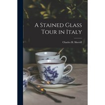 (영문도서) A Stained Glass Tour in Italy [microform] Paperback, Legare Street Press, English, 9781014736710