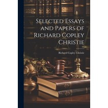 (영문도서) Selected Essays and Papers of Richard Copley Christie Paperback, Legare Street Press, English, 9781021809216