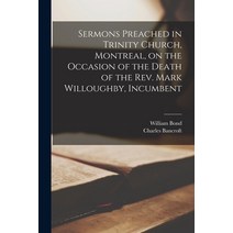 (영문도서) Sermons Preached in Trinity Church Montreal on the Occasion of the Death of the Rev. Mark W... Paperback, Legare Street Press, English, 9781015367432