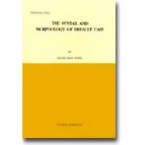 THE SYNTAX AND MORPHOLOGY OF DEFAULT CASE, 한국문화사, 강성문