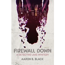 (영문도서) Firewall Down: A Detective Lake Mystery Paperback, Independently Published, English, 9798687683289