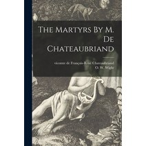 (영문도서) The Martyrs By M. De Chateaubriand Paperback, Legare Street Press, English, 9781014927637
