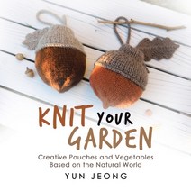 (영문도서) Knit Your Garden: Creative Pouches and Vegetables Based on the Natural World Paperback, iUniverse, English, 9781663231918