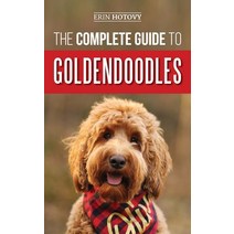 The Complete Guide to Goldendoodles: How to Find Train Feed Groom and Love Your New Goldendoodle... Hardcover, LP Media Inc.