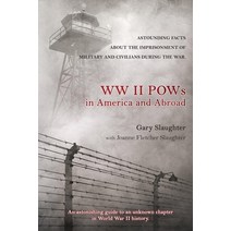 WW II POWs in America and Abroad: Astounding Facts about the Imprisonment of Military and Civilians ... Paperback, Fletcher House, English, 9781733802130
