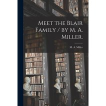 (영문도서) Meet the Blair Family / by M. A. Miller. Paperback, Hassell Street Press, English, 9781014254146