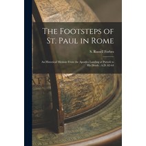 (영문도서) The Footsteps of St. Paul in Rome: An Historical Memoir From the Apostles Landing at Puteoli ... Paperback, Legare Street Press, English, 9781016431507