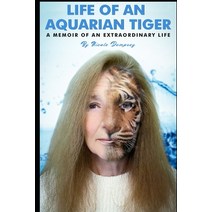 (영문도서) Life of an Aquarian Tiger: A Memoir of an Extraordinary Life Paperback, Independently Published, English, 9798444959435