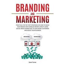 Branding and Marketing: Practical Step-by-Step Strategies on How to Build your Brand and Establish B... Paperback, E.C. Publishing, English, 9781999172817