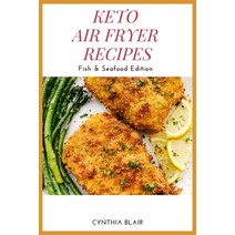 (영문도서) Keto air fryer recipes: Fish & Seafood edition Paperback, Cynthia Blair, English, 9781803122243