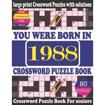 (영문도서) You Were Born in 1988: Crossword Puzzle Book: Crossword Games for Puzzle Fans & Exciting Cros... Paperback, Independently Published, English, 9798748686068