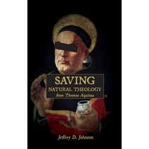 (영문도서) Saving Natural Theology from Thomas Aquinas Paperback, Free Grace Press LLC, English, 9781952599460