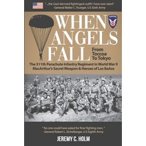 When Angels Fall: From Toccoa to Tokyo: The 511th Parachute Infantry Regiment in World War II MacArt... Paperback, Independently Published, English, 9781087303185