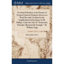 (영문도서) Freedom Defended or the Practice of Despots Exposed Being an Answer to a Work Recently Circ... Hardcover, Gale Ecco, Print Editions, English, 9781385445617