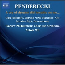 [CD] Antoni Wit 펜데레츠키: 꿈의 바다가 내게 입김을 뿜었네 (Penderecki: A Sea of Dreams Did Breathe on Me…)