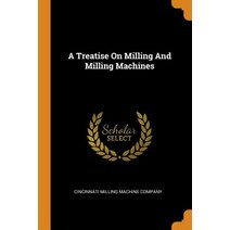 A Treatise On Milling And Milling Machines Paperback, Franklin Classics