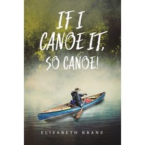(영문도서) If I Canoe It So Canoe! Paperback, Tellwell Talent, English, 9780228889519