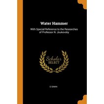 (영문도서) Water Hammer: With Special Reference to the Researches of Professor N. Joukovsky Paperback, Franklin Classics, English, 9780342163830