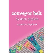 (영문도서) conveyor belt: a poetry chapbook Paperback, Independently Published, English, 9798796443712