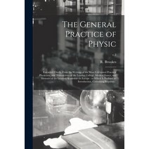 (영문도서) The General Practice of Physic: Extracted Chiefly From the Writings of the Most Celebrated Pr... Paperback, Legare Street Press, English, 9781014538390